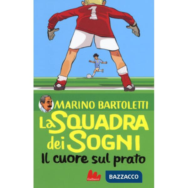 Cuore sul prato. La squadra dei sogni (Il). Vol. 1