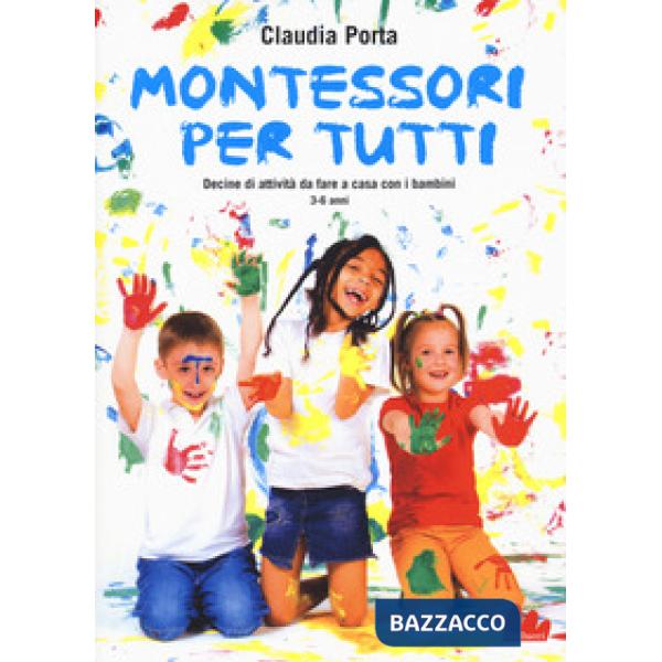 Montessori per tutti. Decine di attività da fare a casa con i bambini 3-6 anni