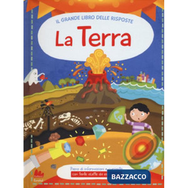 Terra. Il grande libro delle risposte. Ediz. a colori (La)