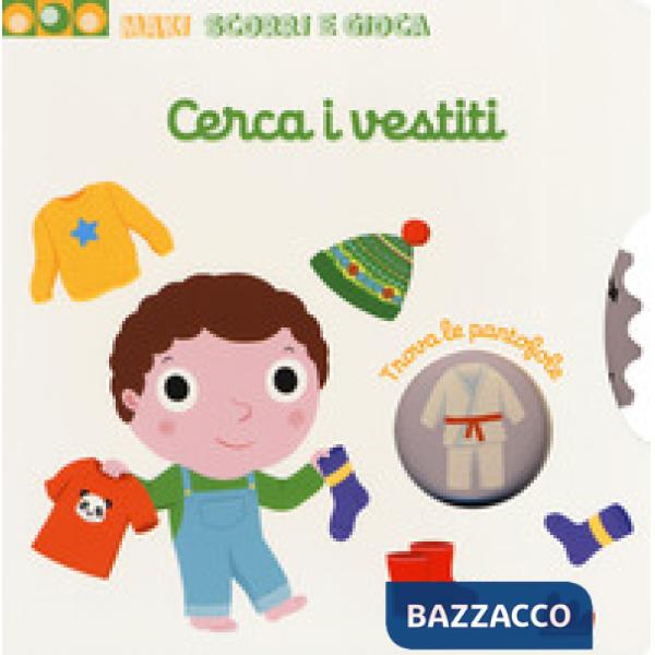 Cerca i vestiti. Maxi scorri e gioca. Ediz. a colori