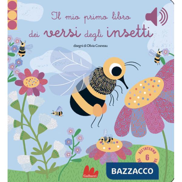 Mio primo libro dei versi degli insetti. Libro sonoro. Ediz. a colori (Il)