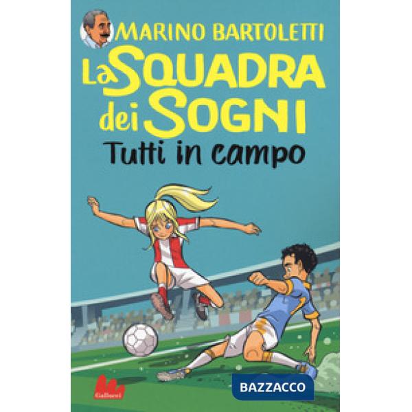 Tutti in campo. La squadra dei sogni. Vol. 2