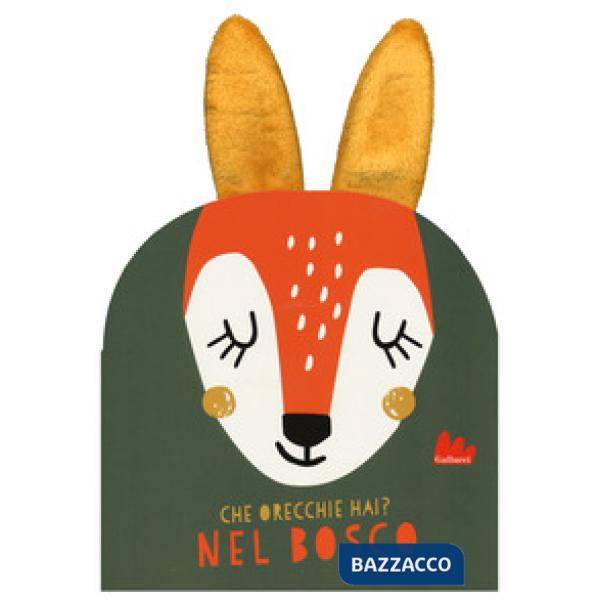 Nel bosco. Che orecchie hai? Ediz. a colori