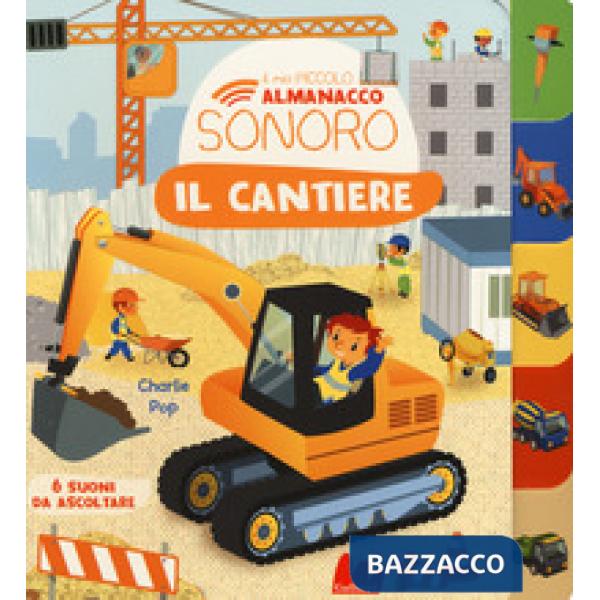 Cantiere. Il mio piccolo almanacco sonoro. Ediz. a colori (Il)