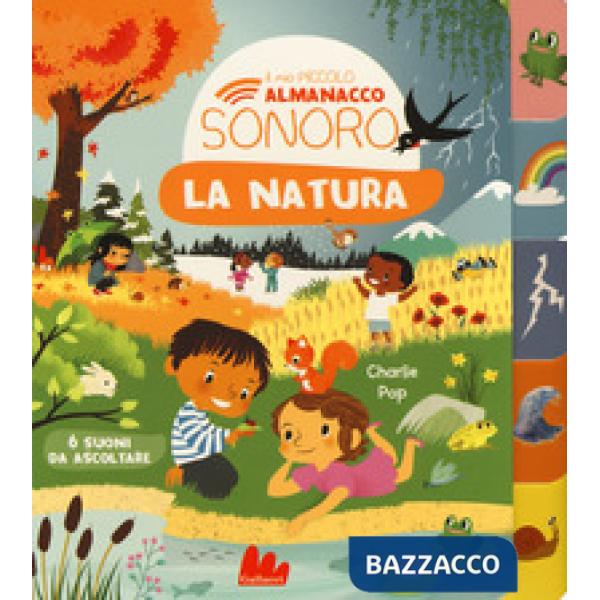 Natura. Il mio piccolo almanacco sonoro. Ediz. a colori (La)
