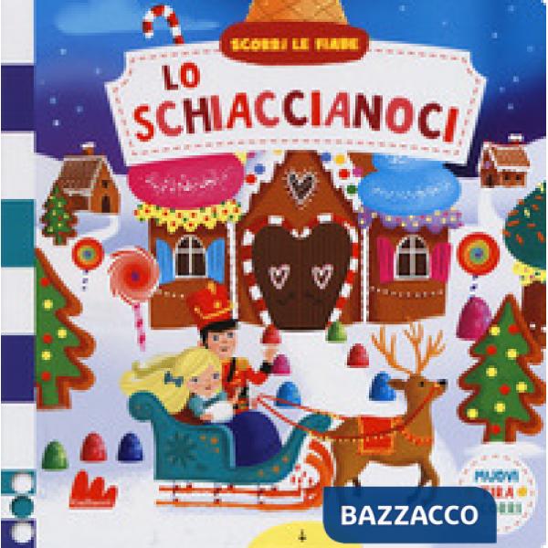 Schiaccianoci. Scorri le fiabe. Ediz. a colori (Lo)