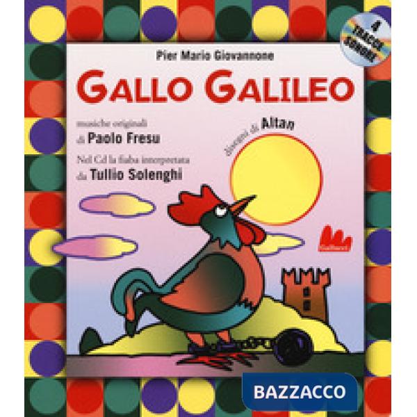 Gallo Galileo. Ediz. a colori. Con CD-Audio