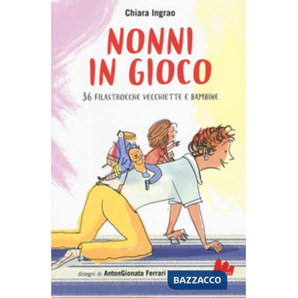 Nonni in gioco. 36 filastrocche vecchiette e bambine
