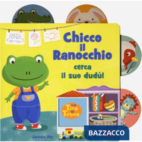 Chicco il ranocchio cerca il suo dudù! Tira e trova. Ediz. a colori