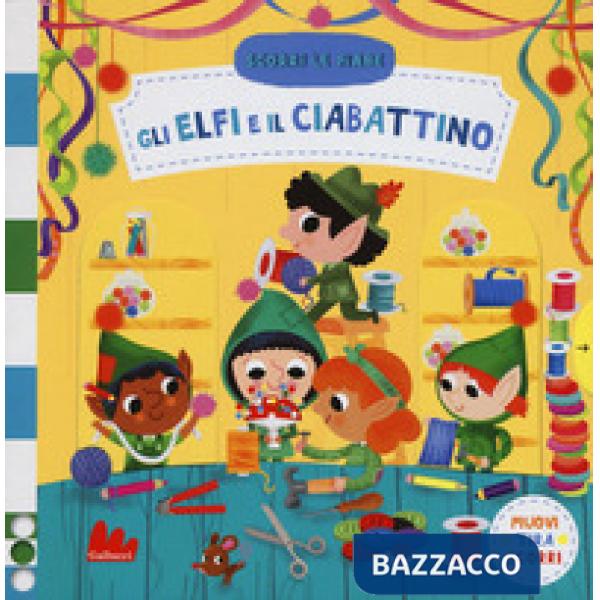 Elfi e il ciabattino. Scorri le fiabe. Ediz. a colori (Gli)