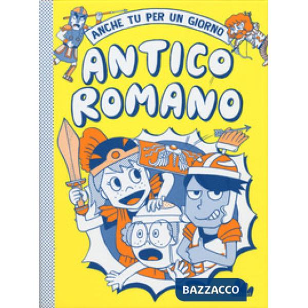 Antico romano. Anche tu per un giorno
