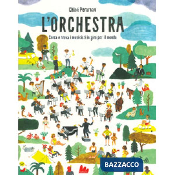 Orchestra. Cerca e trova i musicisti in giro per il mondo. Ediz. a colori (L')