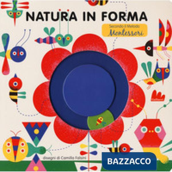 Natura in forma secondo il metodo Montessori. Ediz. a colori