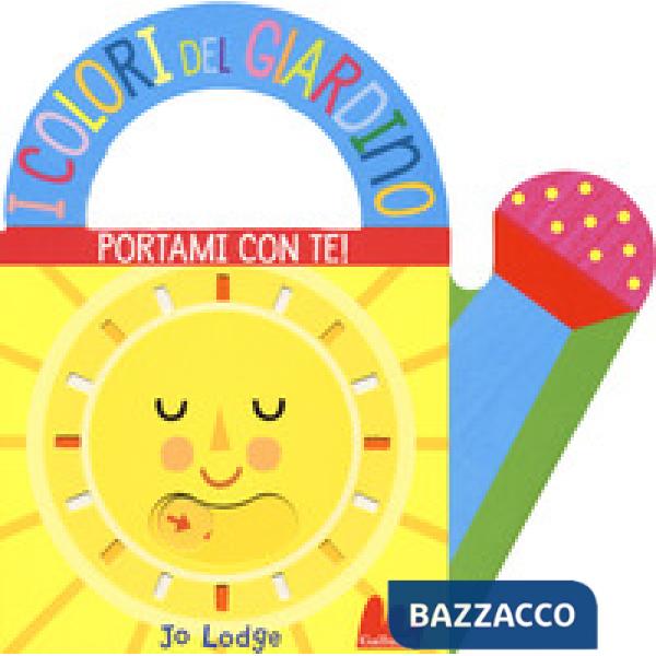 Colori del giardino. Portami con te. Ediz. a colori (I)