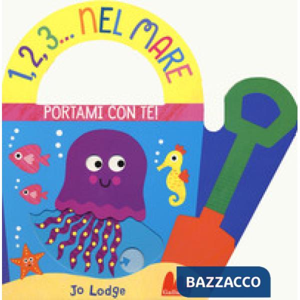 1,2,3... nel mare. Portami con te. Ediz. a colori