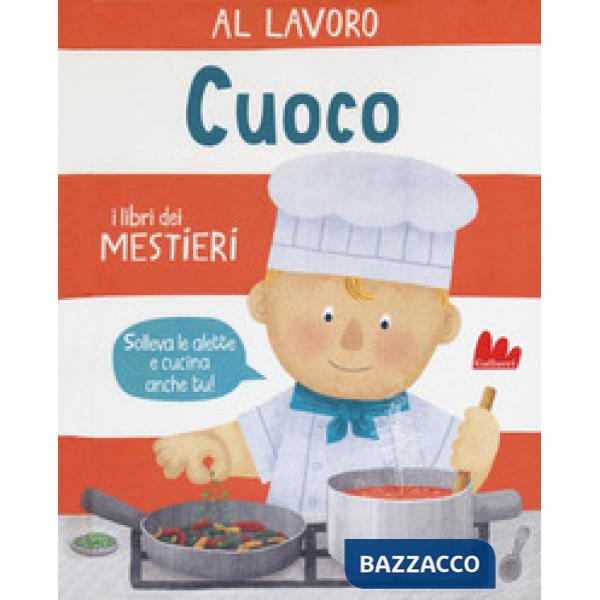 Al lavoro. Cuoco. I libri dei mestieri