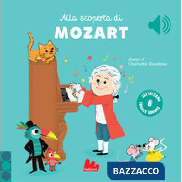 Alla scoperta di Mozart. Classici sonori. Ediz. a colori