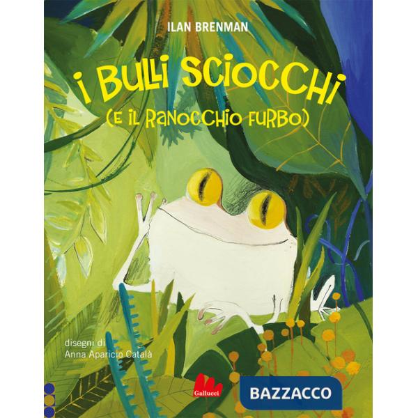 Bulli sciocchi (e il ranocchio furbo). Ediz. a colori (I)