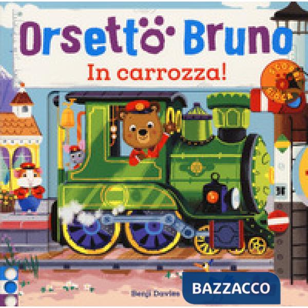 Orsetto Bruno. In carrozza! Ediz. a colori