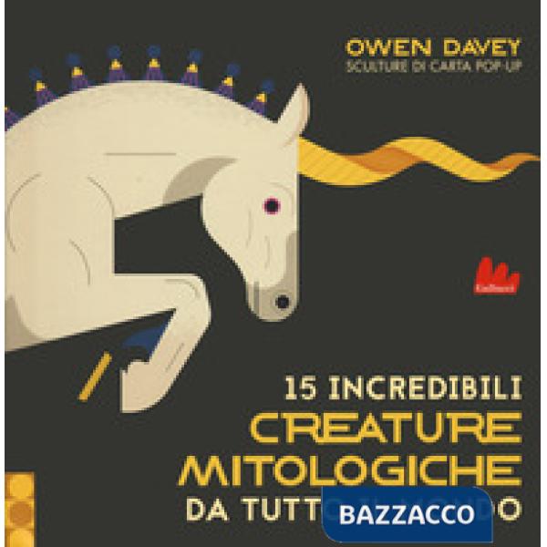 15 incredibili creature mitologiche da tutto il mondo. Ediz. a colori