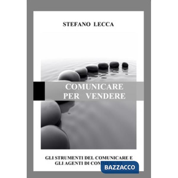 Comunicare per vendere. Gli strumenti del comunicare e gli agenti di commercio