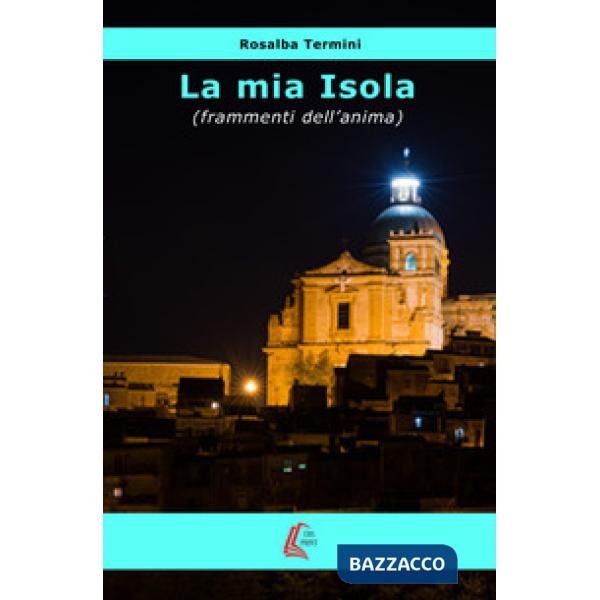 Mia isola (frammenti dell'anima). Nuova ediz. (La)