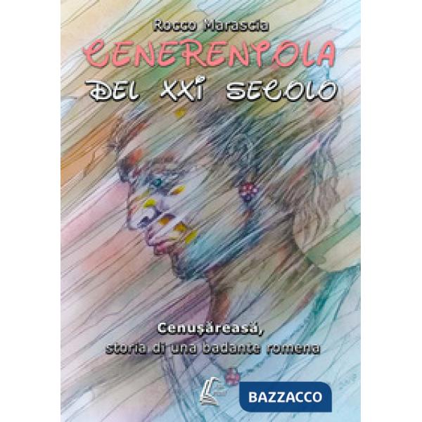 Cenerentola del XXI secolo. Cenusareasa, storia di una badante romena