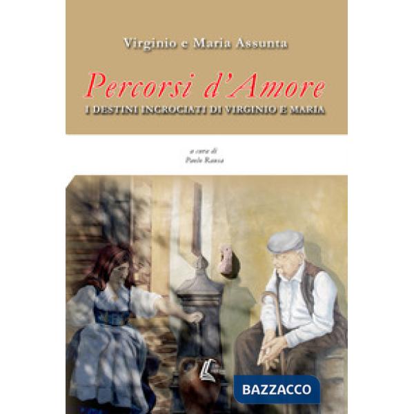 Percorsi d'amore. I destini incrociati di Virginio e Maria