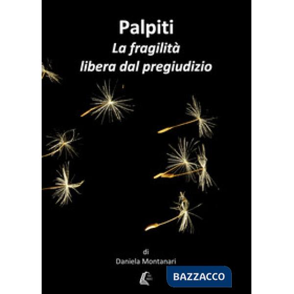Palpiti. La fragilità libera dal pregiudizio
