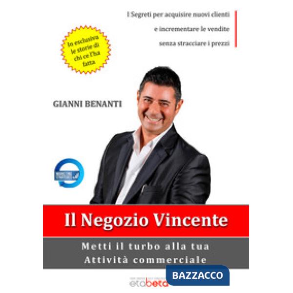 Negozio vincente. Metti il turbo alla tua attività commerciale (Il)