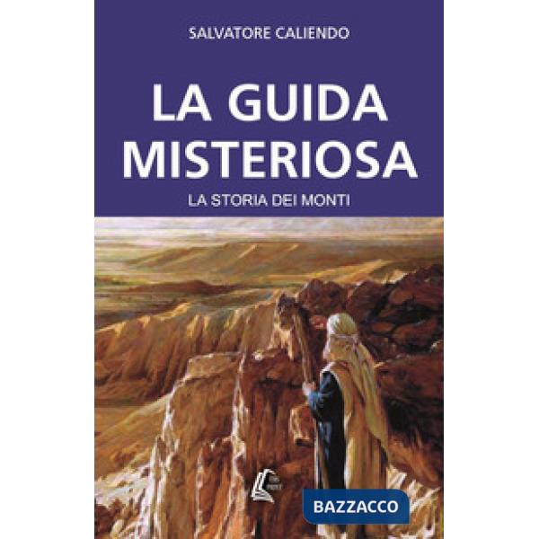 Guida misteriosa. La storia dei monti (La)