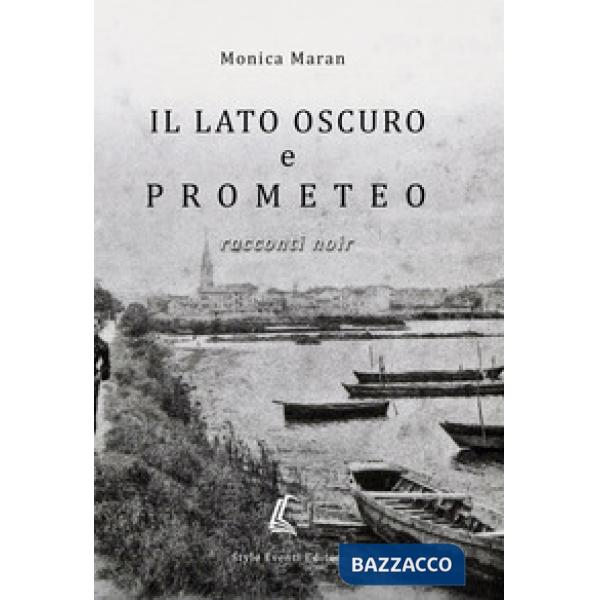 Lato oscuro e Prometeo. Racconti noir (Il)