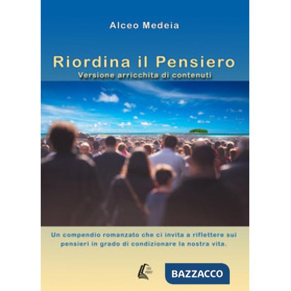 Riordina il pensiero. Un compendio romanzato che ci invita a riflettere sui pensieri in grado di condizionare la nostra vita