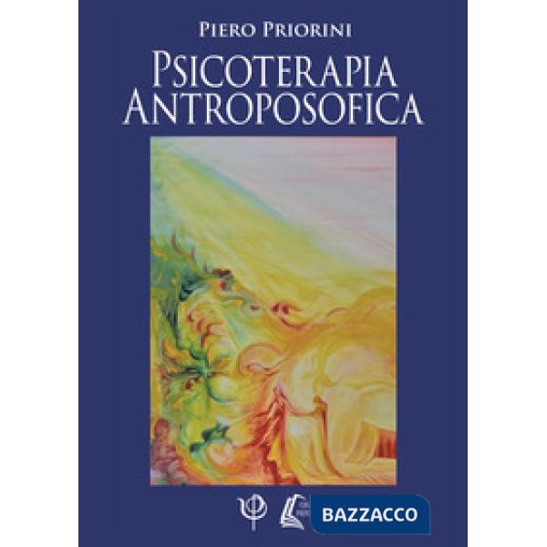 Psicoterapia antroposofica. Nuova ediz.