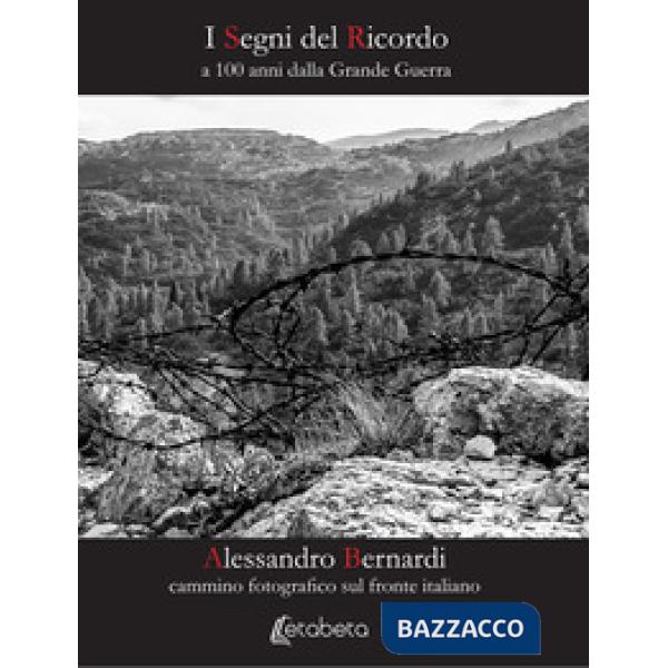 Segni del ricordo. A 100 anni dalla grande guerra. Ediz. illustrata (I)
