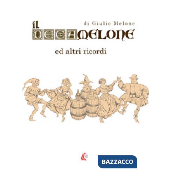 Decamelone. Ed altri ricordi. Nuova ediz. (Il)