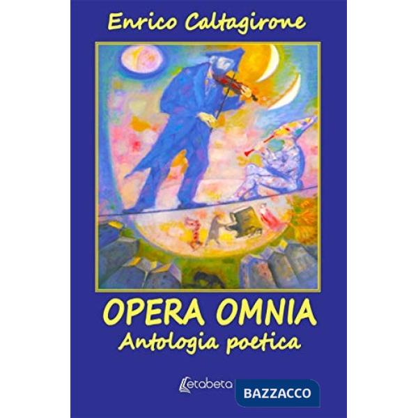 Opera Omnia. Antologia poetica