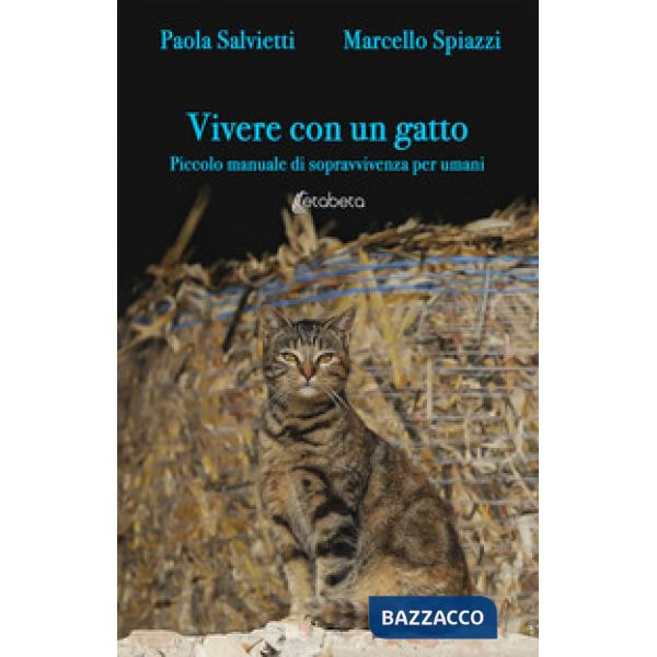 Vivere con un gatto. Piccolo manuale di sopravvivenza per umani. Nuova ediz.