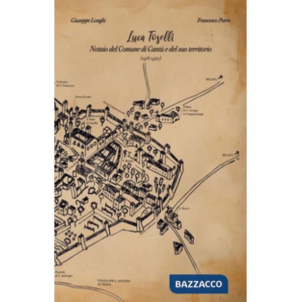 Luca Toselli. Notaio del Comune di Cantù e del suo territorio (1418-1420). Nuova ediz.
