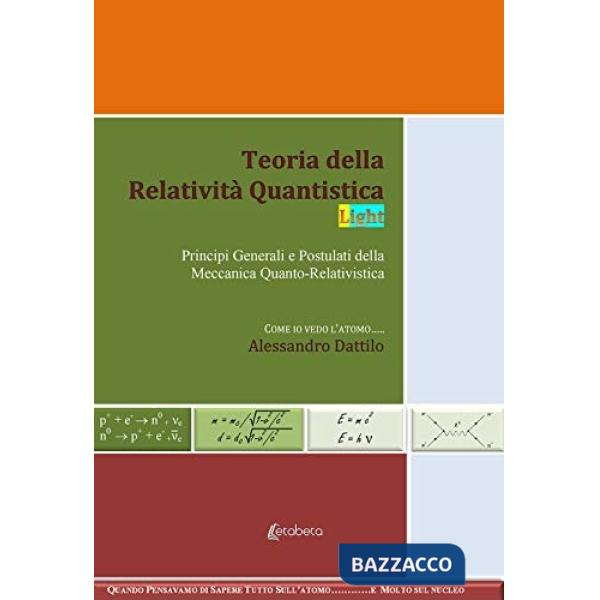 Teoria della relatività quantistica. Principi generali e postulati della meccanica quanto-relativistica. Nuova ediz.