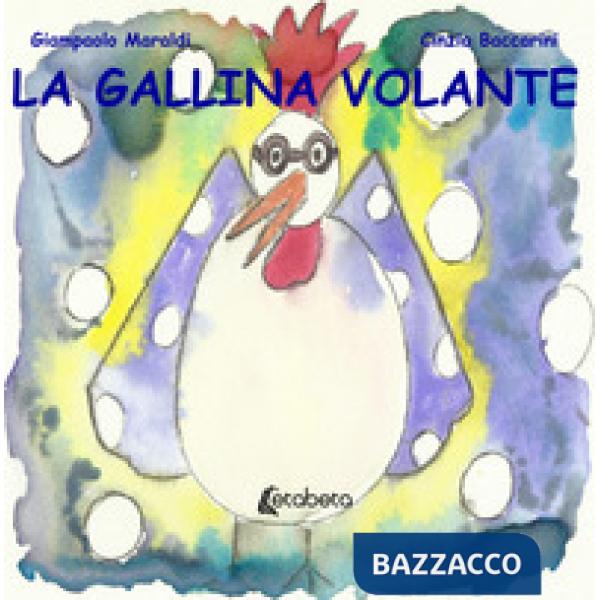 Gallina volante. Ediz. illustrata (La)