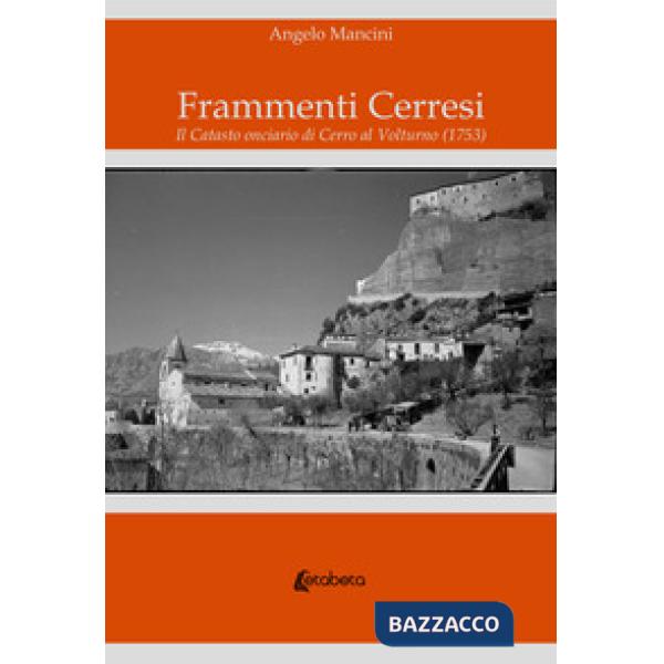 Frammenti Cerresi. Il Catasto onciario di Cerro al Volturno (1753)