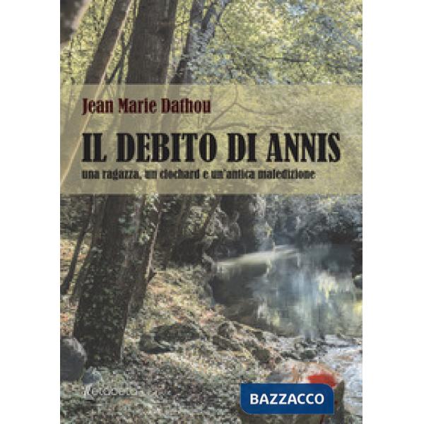 Debito di Annis. Una ragazza, un clochard e un'antica maledizione (Il)