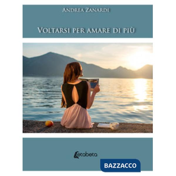 Voltarsi per amare di più. Nuova ediz.