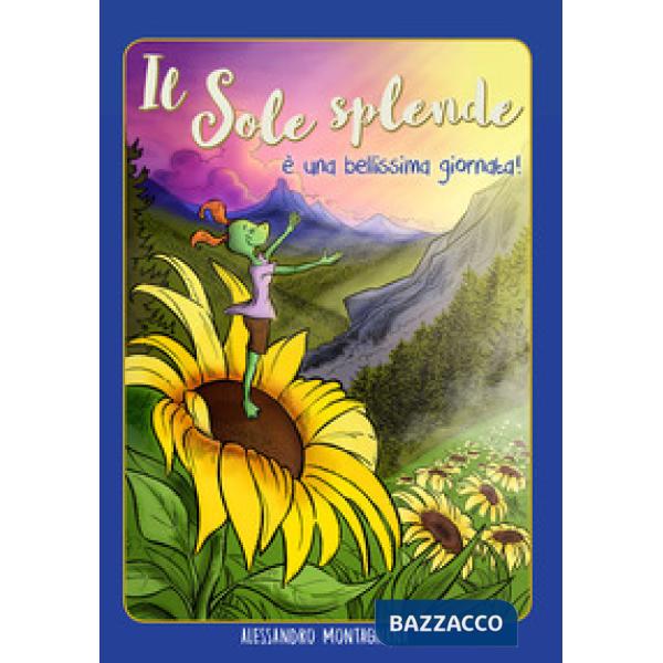 Sole splende è una bellissima giornata! Nuova ediz. (Il)