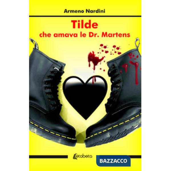 Tilde che amava le Dr. Martens. Nuova ediz.