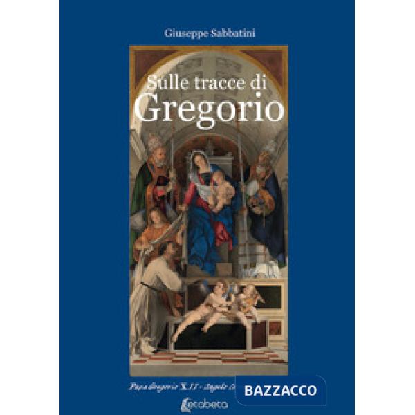 Sulle tracce di Gregorio. Papa Gregorio XII Angelo Correr - veneziano