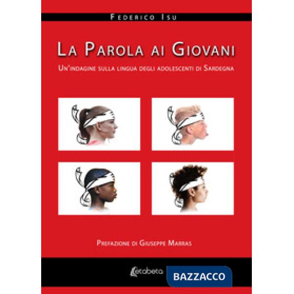 Parola ai giovani. Un'indagine sulla lingua degli adolescenti di Sardegna (La)