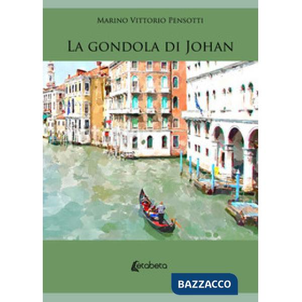 Gondola di Johan. Il montanaro con il destino nello zaino (La)