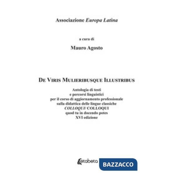 De Viris Mulieribusque Illustribus. Antologia di testi e percorsi linguistici per il corso di aggiornamento professionale sulla 